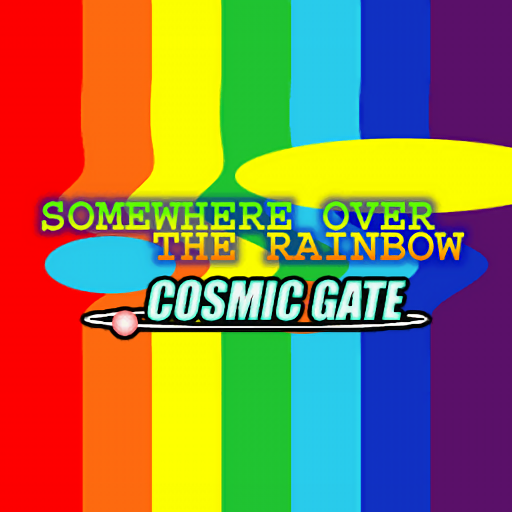 Somewhere Over The Rainbow by COSMIC GATE