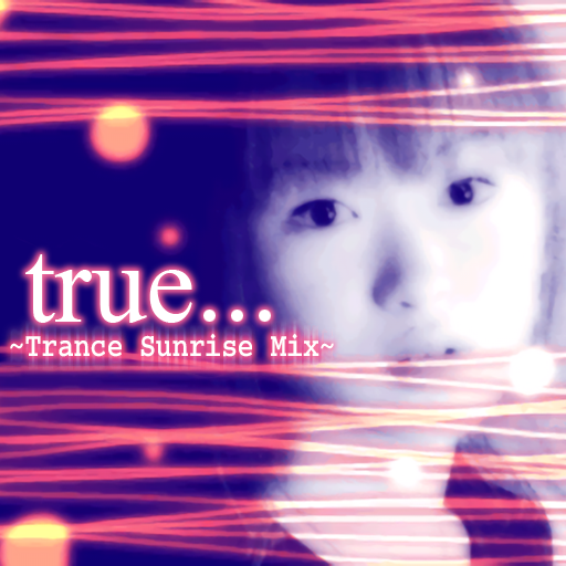 true... (trance sunrise mix) by Riyu Kosaka